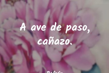 A ave de paso, cañazo.