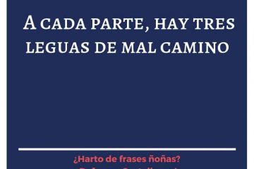 A cada parte hay tres leguas de mal camino.