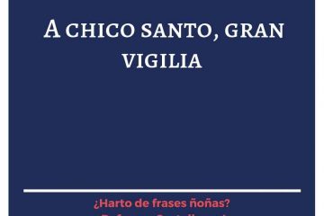A chico santo, gran vigilia.