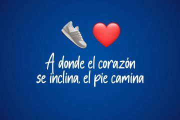 A donde el corazón se inclina, el pie camina.