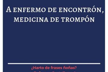 A enfermo de encontrón, medicina de trompón.