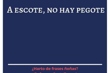 A escote no hay pegote.