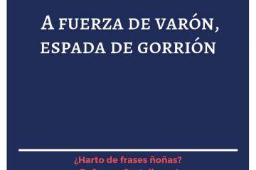 A fuerza de varón, espada de gorrión.