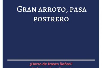 A gran arroyo, pasar postrero.