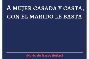A la mujer casada, el marido le basta.