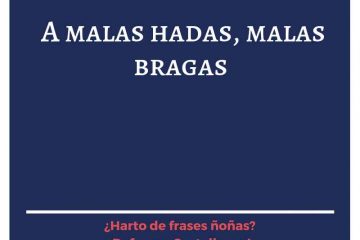 A malas hadas, malas bragas.