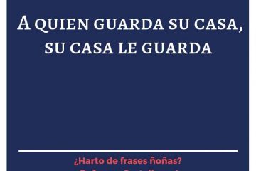 A quien guarda su casa, su casa le guarda.