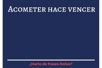 Acometer hace vencer.