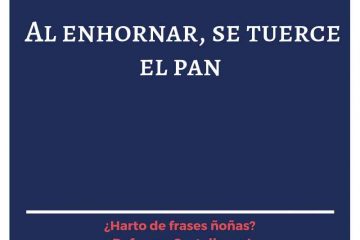 Al enhornar se tuerce el pan.