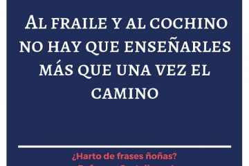 Al fraile y al cochino, no les enseñes el camino.