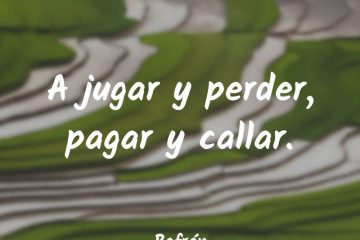 Al jugar y perder, pagar y callar.