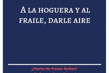 Al loco y al aire, darles calle.