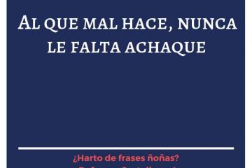 Al que mal hace, nunca le falta achaque.