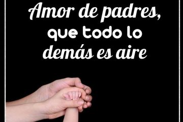 Amor de padre, que todo lo demás es aire.
