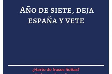 Año de siete, deja España y vete.