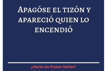 Apagóse el tizón, y pareció quien lo encendió.