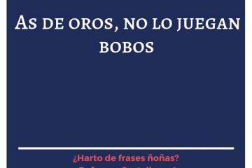 As de oros, no le jueguen bobos.