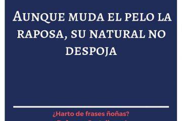 Aunque muda el pelo la raposa, su natural no despoja.