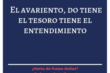 Avariento, do tiene el tesoro, tiene el entendimiento, (El)