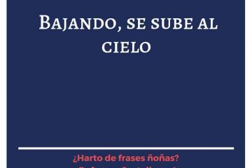 Bajando se sube al cielo.