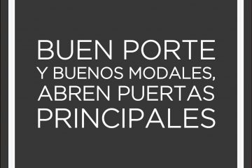 Buen porte y buenos modales abren puertas principales.