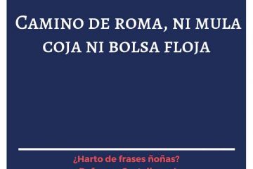 Camino de Roma, ni mula coja ni bolsa floja.