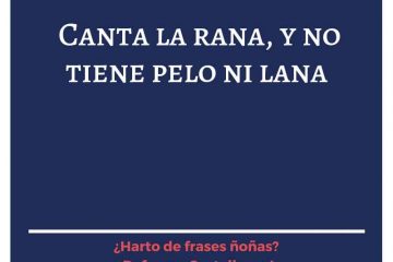 Canta la rana, y no tiene pelo ni lana.