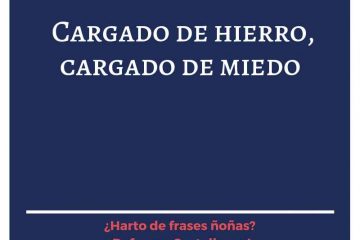 Cargado de hierro, cargado de miedo.