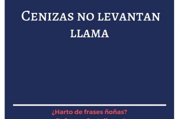 Cenizas no levantan llama.
