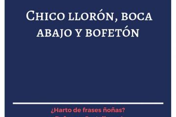 Chico llorón, boca abajo y bofetón.