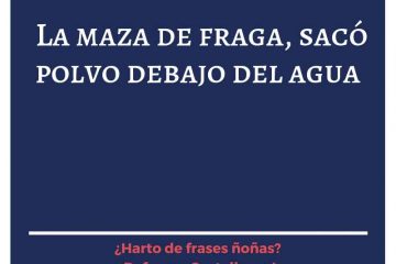 Como la maza de Fraga, que sacaba polvo debajo del agua.