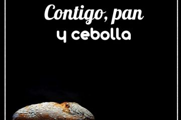 Contigo pan y cebolla; y con otra, ni olla.