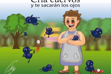 Cría cuervos y te sacarán los ojos.