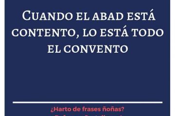 Cuando el abad está contento, lo está todo el convento.