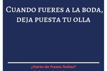 Cuando fueres a la boda, deja puesta tu olla.