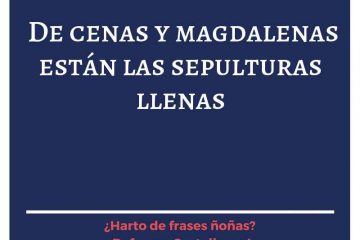 De cenas y magdalenas están las sepulturas llenas.