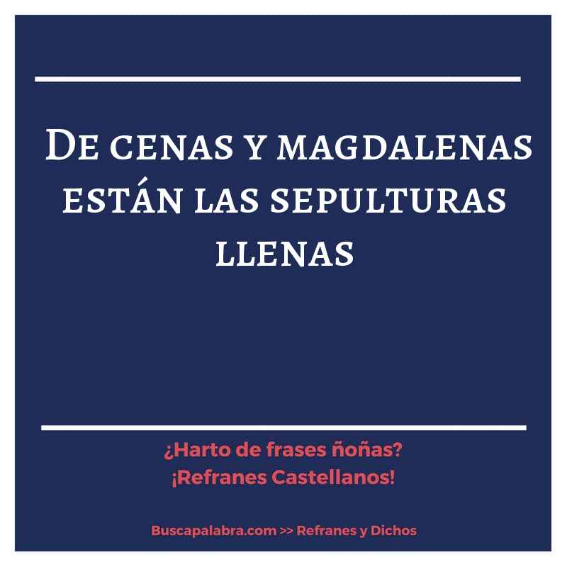 De cenas y magdalenas están las sepulturas llenas. Conocer el Castellano