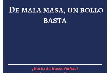 De mala masa, un bollo basta.