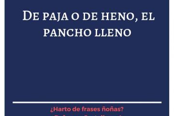 De paja o heno, el pancho lleno.