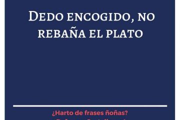 Dedo encogido, no rebaña el plato.