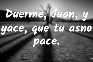 Duerme, Juan, y yace, que tu asno pace.