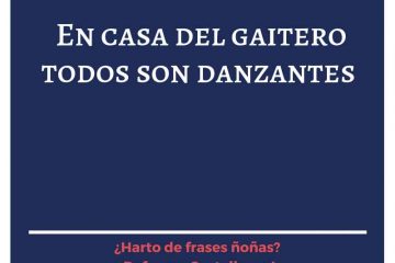 En casa del gaitero, todos son danzantes.