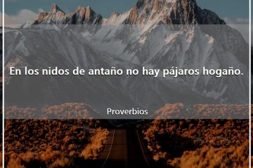 En los nidos de antaño, no hay pájaros hogaño.