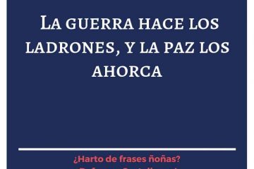 Guerra hace los ladrones, y la paz los ahorca, (La)