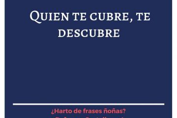 Lo que te cubre, te descubre.