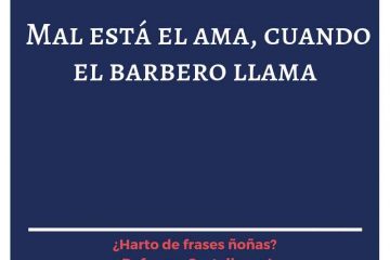 Mal está el ama, cuando el barbero llama.