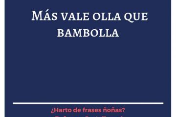 Más vale olla que bambolla.