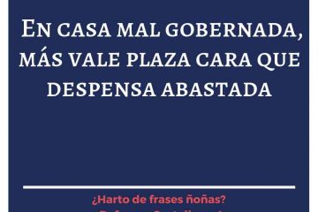 Más vale plaza cara que casa abastada.