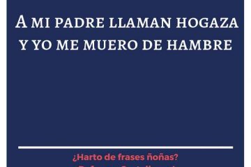 Mi padre se llama hogaza, y yo me muero de hambre.