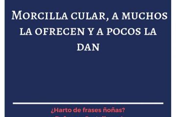 Morcilla cular, a muchos ofrecen y a pocos dan.